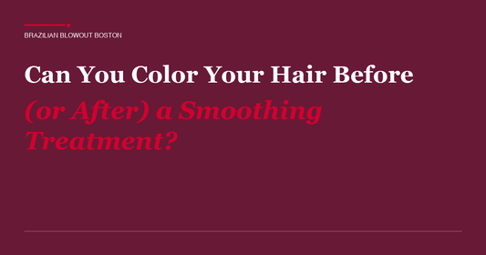 Can You Color Your Hair Before or After a Smoothing Treatment?
