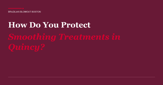 How Do You Protect Smoothing Treatments in Boston?
