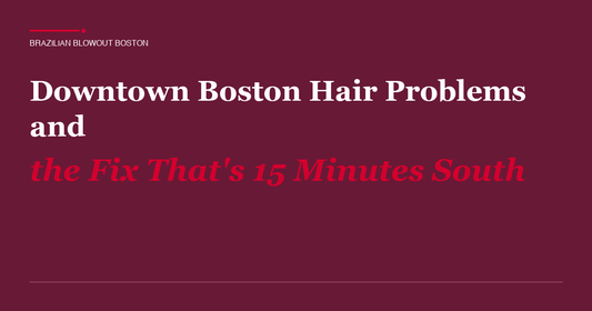 Downtown Boston Hair Problems and the Fix That's 15 Minutes South